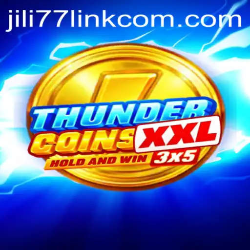Exploring ThunderCoinsXxl: The Revolutionary Gaming Experience with JILI77 link